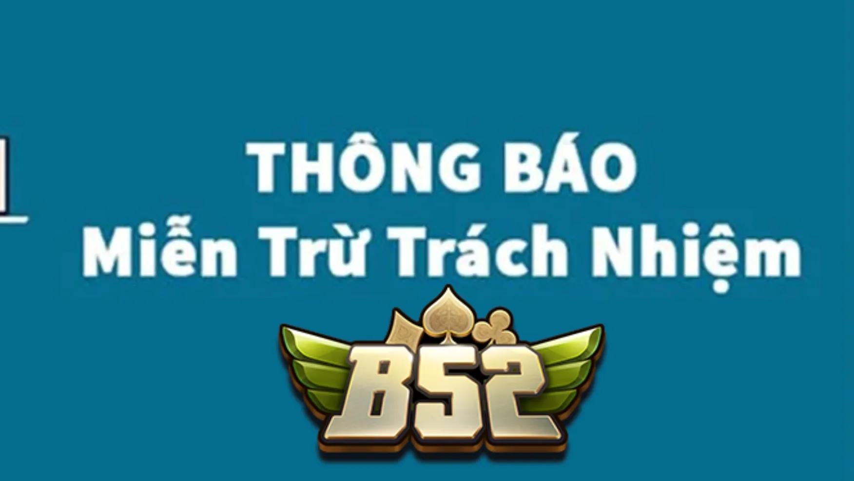 Miễn trừ trách nhiệm B52 Club bảo vệ cổng game khỏi trách nhiệm pháp lý