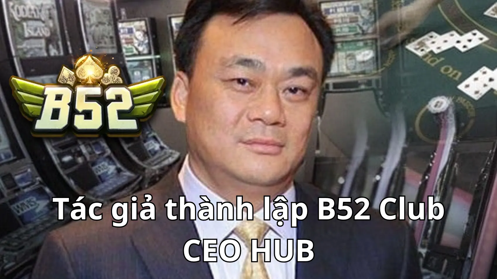 Tác giả thành lập B52 Club CEO HUB